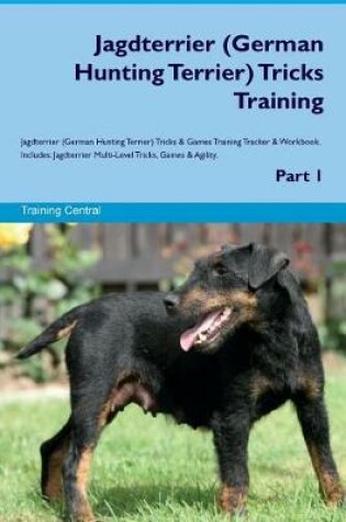 Cover of Jagdterrier (German Hunting Terrier) Tricks Training Jagdterrier Tricks & Games Training Tracker & Workbook. Includes