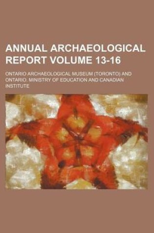 Cover of Annual Archaeological Report Volume 13-16