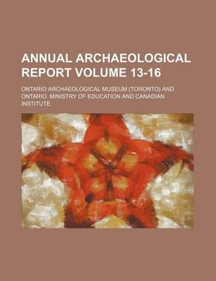 Book cover for Annual Archaeological Report Volume 13-16