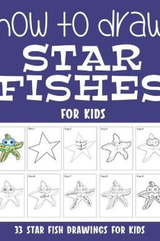 Cover of How to Draw Star Fishes for Kids