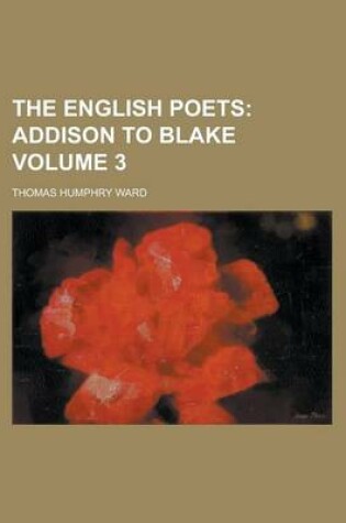 Cover of The English Poets (Volume 3); Addison to Blake