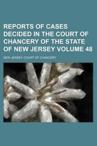 Cover of Reports of Cases Decided in the Court of Chancery of the State of New Jersey Volume 48