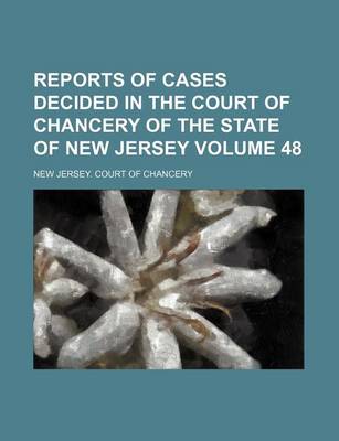 Book cover for Reports of Cases Decided in the Court of Chancery of the State of New Jersey Volume 48