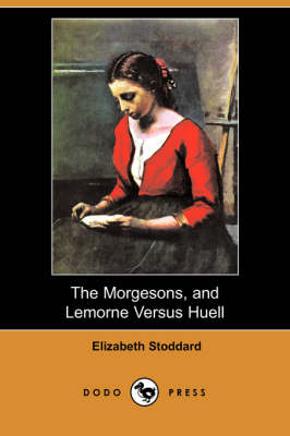 Book cover for The Morgesons, and Lemorne Versus Huell (Dodo Press)