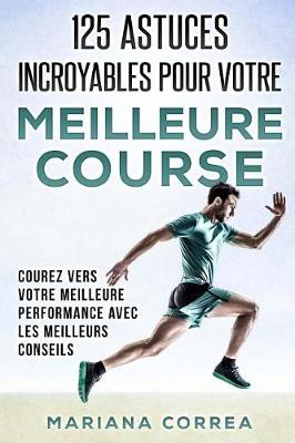 Book cover for 125 Astuces Incroyables Pour Votre Meilleure Course