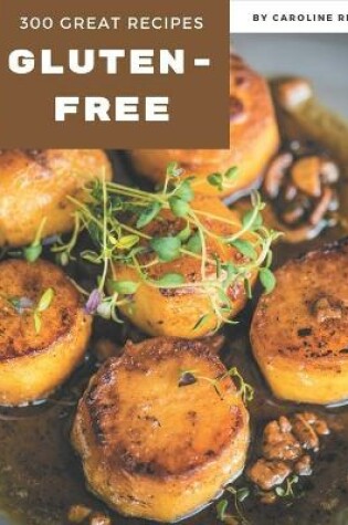 Cover of 300 Great Gluten-Free Recipes