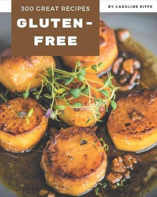 Book cover for 300 Great Gluten-Free Recipes