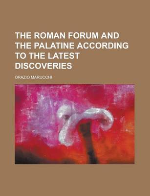 Book cover for The Roman Forum and the Palatine According to the Latest Discoveries