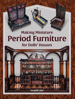 Book cover for Making Miniature Period Furniture for Dolls’ Houses