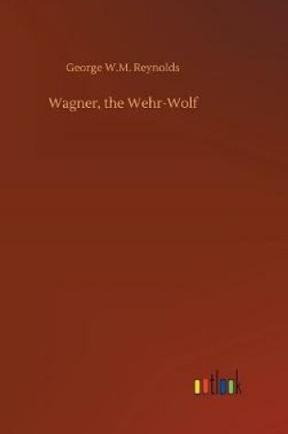 Cover of Wagner, the Wehr-Wolf