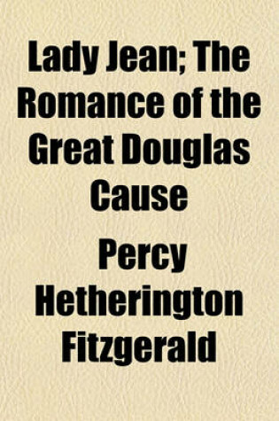 Cover of Lady Jean; The Romance of the Great Douglas Cause
