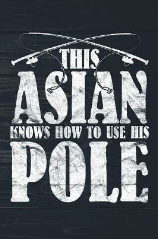 Cover of This Asian Knows How To Use His Pole