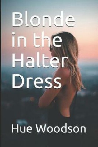 Cover of Blonde in the Halter Dress