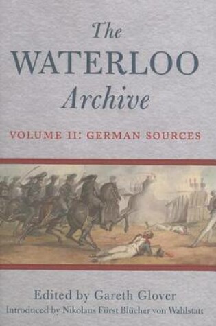 Cover of Waterloo Archive Vol II: German Sources