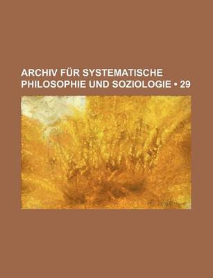 Book cover for Archiv Fur Systematische Philosophie Und Soziologie (29)