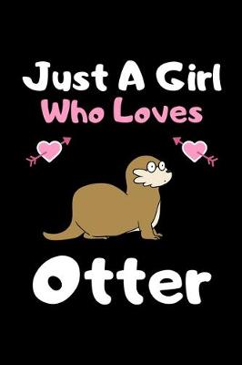 Book cover for Just a girl who loves Otter