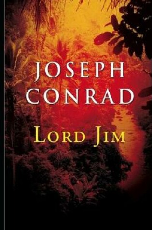 Cover of Lord Jim By Joseph Conrad (Modern Literature & Psychological Fiction) "The Annotated Classic Edition"