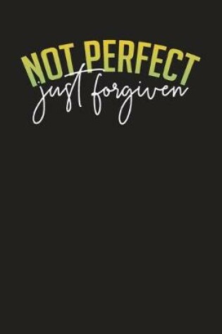 Cover of Not Perfect Just Forgiven