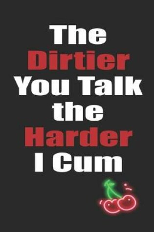 Cover of The Dirtier You Talk The Harder I Cum