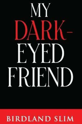 Cover of My Dark-Eyed Friend