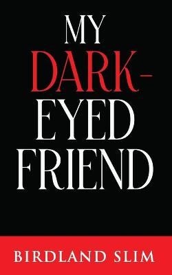 Book cover for My Dark-Eyed Friend