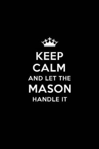 Cover of Keep Calm and Let the Mason Handle It