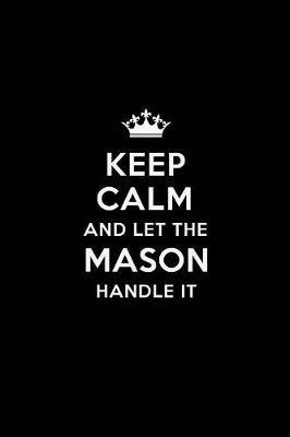 Book cover for Keep Calm and Let the Mason Handle It