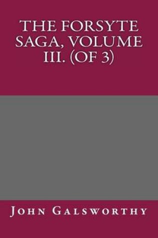 Cover of The Forsyte Saga, Volume III. (of 3)