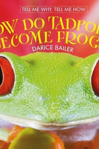 Cover of How Do Tadpoles Become Frogs?