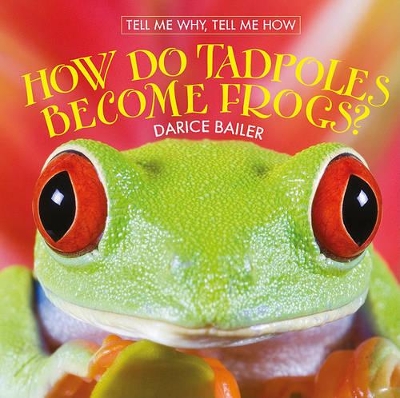 Cover of How Do Tadpoles Become Frogs?