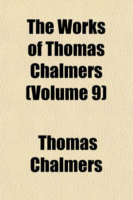 Book cover for The Works of Thomas Chalmers (Volume 9)