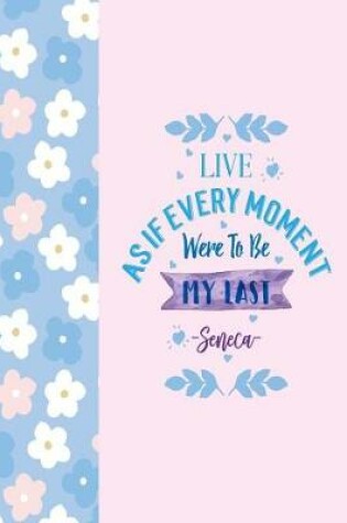 Cover of Live as If Every Moment Were to Be My Last