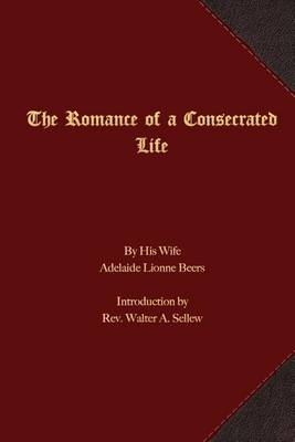 Cover of The Romance of a Consecrated Life