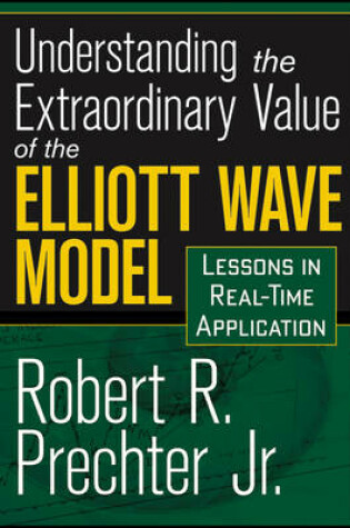 Cover of Understanding the Extraordinary Value of the Elliott Wave Model