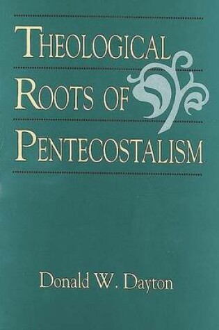 Cover of Theological Roots of Pentecostalism