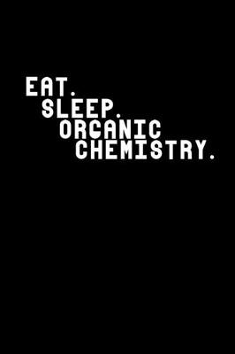 Book cover for Eat Sleep Organic Chemistry