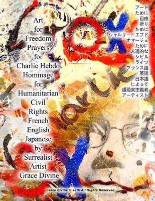 Book cover for Art for Freedom Prayers for Charlie Hebdo Hommage for Humanitarian Civil Rights French English Japanese by Surrealist Artist Grace Divine