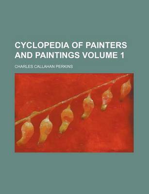 Book cover for Cyclopedia of Painters and Paintings Volume 1