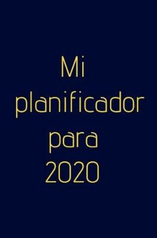 Cover of Mi planeador para 2020 - !planificador semanal!