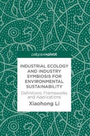 Cover of Industrial Ecology and Industry Symbiosis for Environmental Sustainability