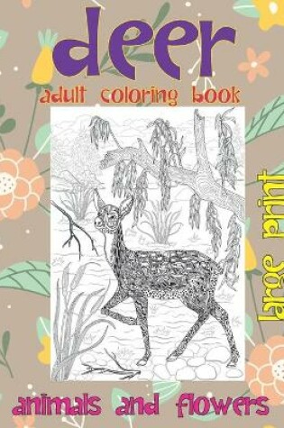 Cover of Adult Coloring Book Animals and Flowers - Large Print - Deer