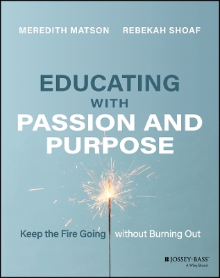 Book cover for Educating with Passion and Purpose: Keep the Fire Going without Burning Out