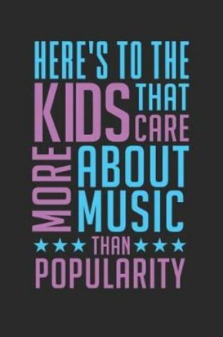 Cover of Here's to the Kids That Care More about Music Than Popularity