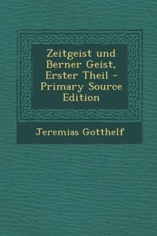 Cover of Zeitgeist Und Berner Geist, Erster Theil - Primary Source Edition