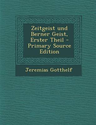 Book cover for Zeitgeist Und Berner Geist, Erster Theil - Primary Source Edition