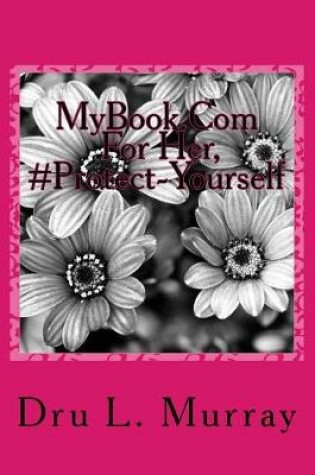 Cover of MyBook.Com For Her, #Protect-Yourself