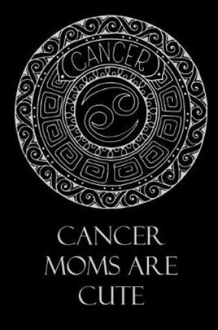 Cover of Cancer Moms Are Cute