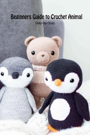 Cover of Beginners Guide to Crochet Animal