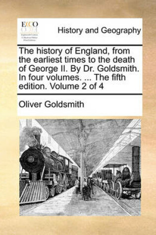 Cover of The History of England, from the Earliest Times to the Death of George II. by Dr. Goldsmith. in Four Volumes. ... the Fifth Edition. Volume 2 of 4