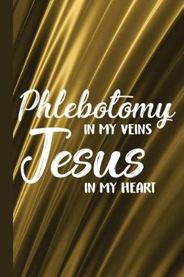 Book cover for Phlebotomy in My Veins Jesus in My Heart